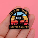 Everything is Fine Cat Pin